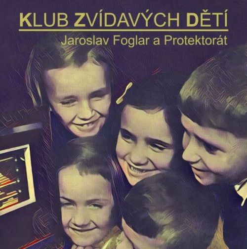 Jaroslav Foglar a jeho Klub zvídavých dětí